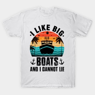 I Like Big Boats and I Cannot Lie Funny Cruise Ship Men Gift T-Shirt
